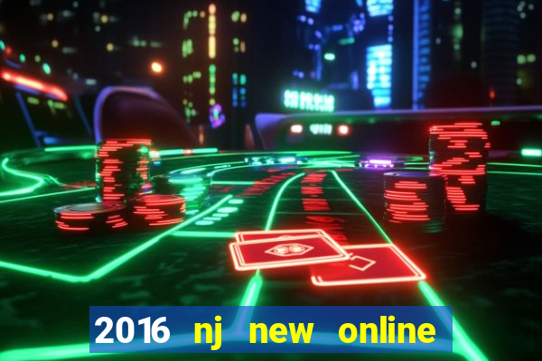 2016 nj new online casino games