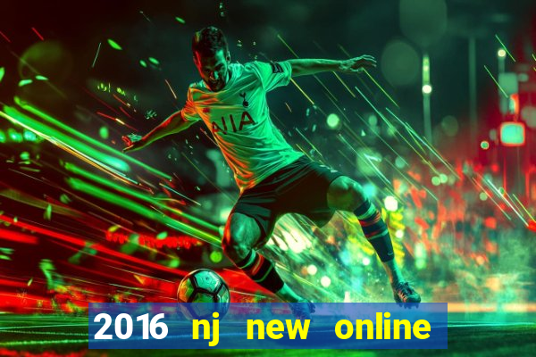 2016 nj new online casino games