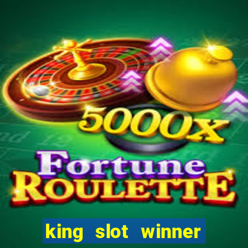 king slot winner game 777