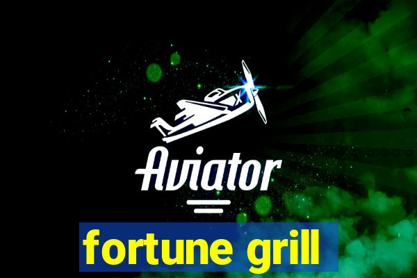 fortune grill