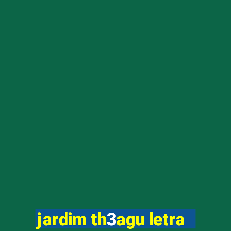 jardim th3agu letra