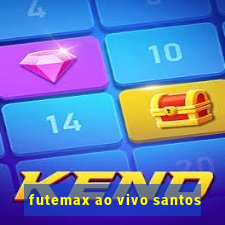 futemax ao vivo santos