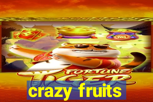 crazy fruits