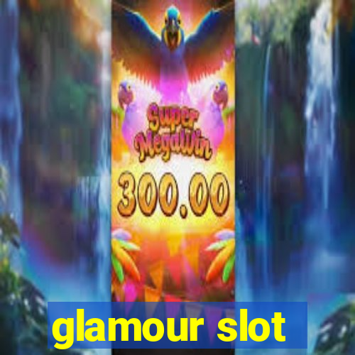 glamour slot