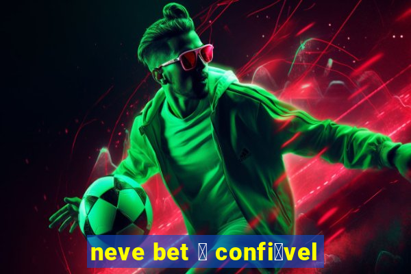 neve bet 茅 confi谩vel