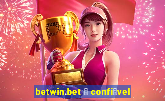 betwin.bet 茅 confi谩vel