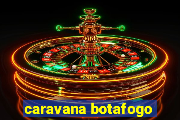 caravana botafogo