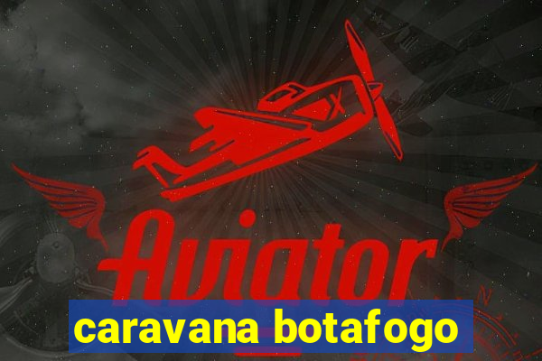 caravana botafogo