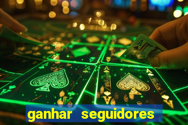 ganhar seguidores instagram gratis