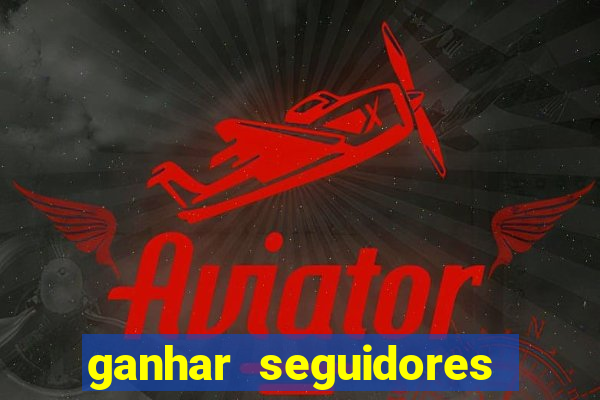 ganhar seguidores instagram gratis