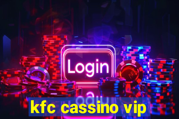 kfc cassino vip