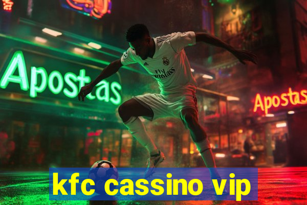 kfc cassino vip