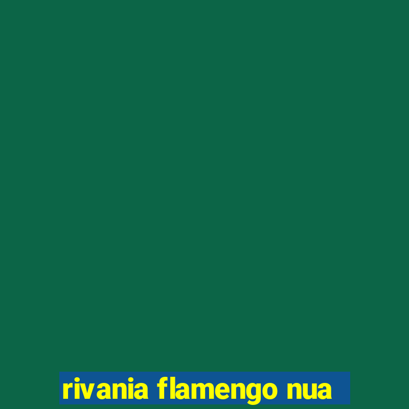 rivania flamengo nua