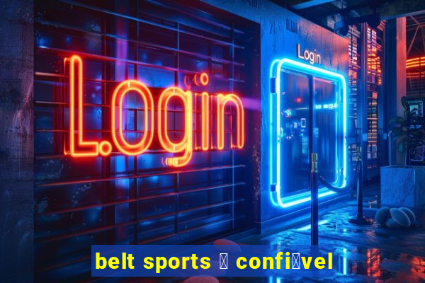 belt sports 茅 confi谩vel