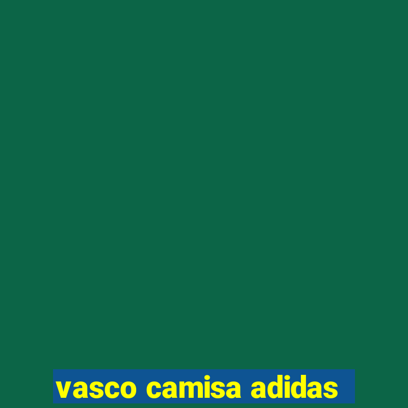 vasco camisa adidas