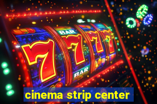 cinema strip center