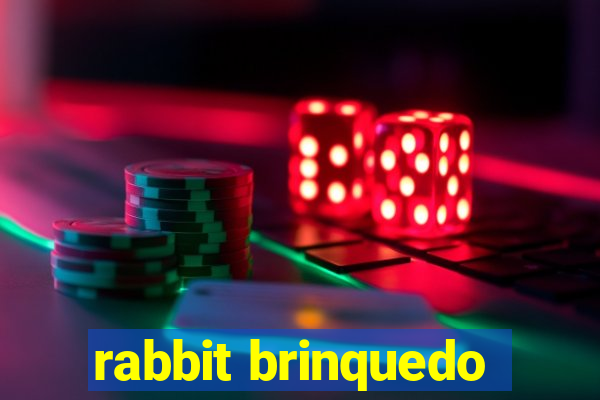 rabbit brinquedo