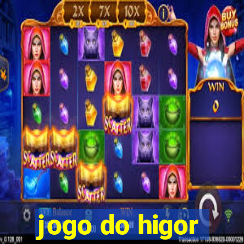 jogo do higor