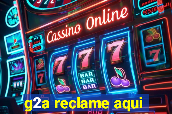 g2a reclame aqui