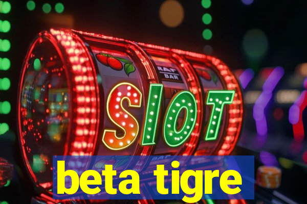 beta tigre