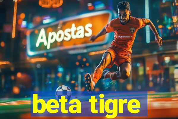 beta tigre