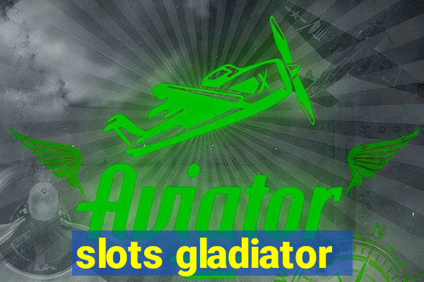 slots gladiator