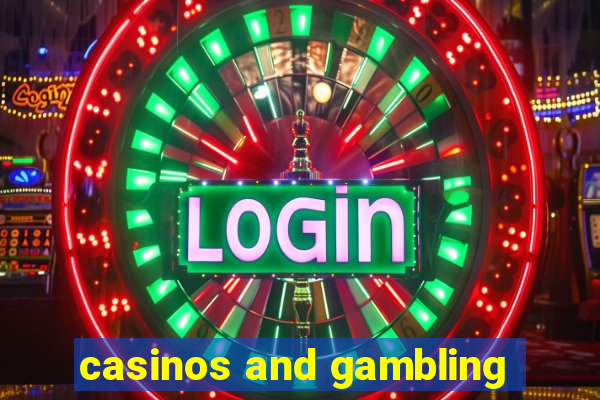 casinos and gambling