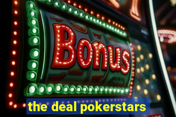 the deal pokerstars