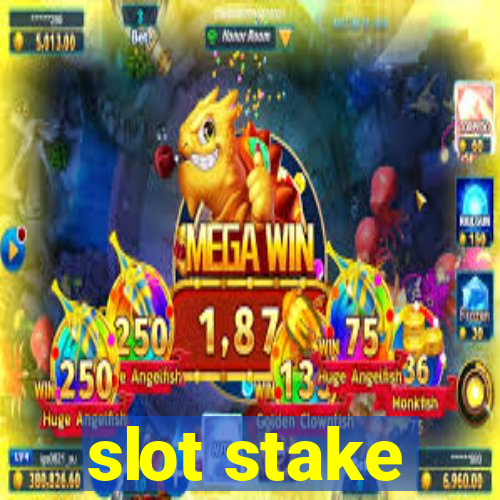 slot stake