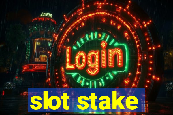 slot stake