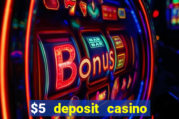 $5 deposit casino free spins