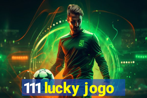 111 lucky jogo