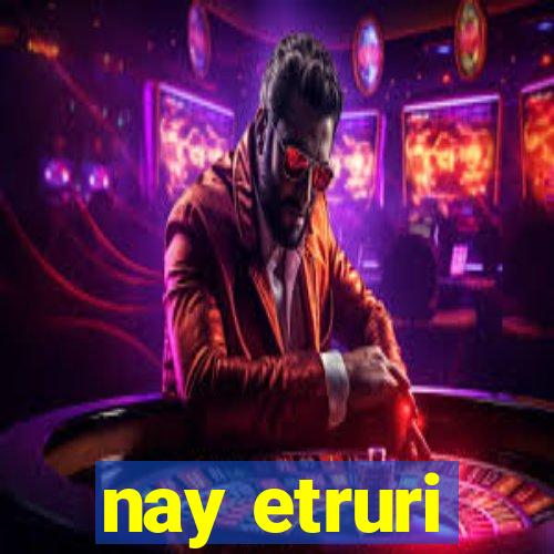 nay etruri