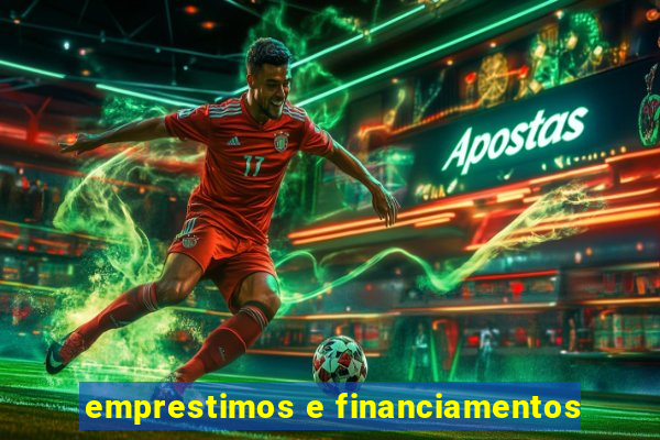 emprestimos e financiamentos