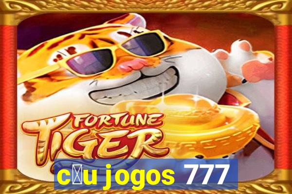 c茅u jogos 777