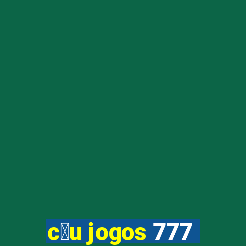 c茅u jogos 777