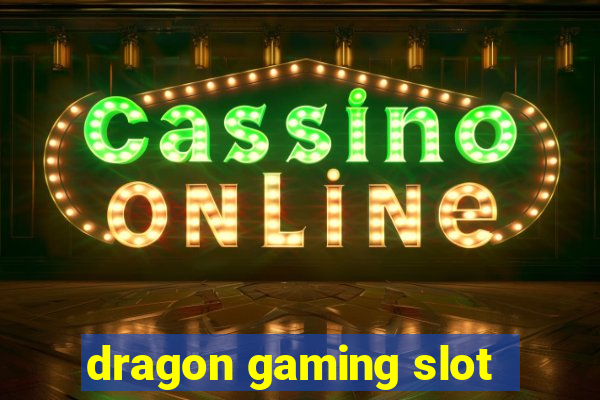 dragon gaming slot