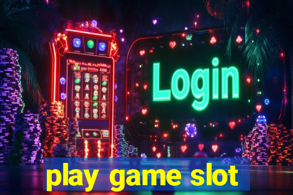 play game slot