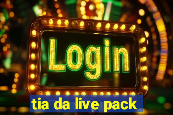 tia da live pack