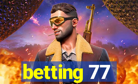 betting 77