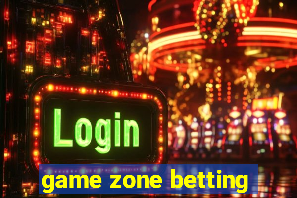 game zone betting