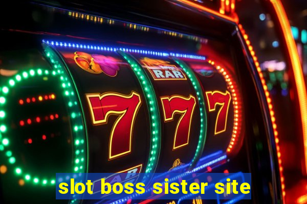 slot boss sister site