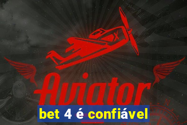 bet 4 é confiável