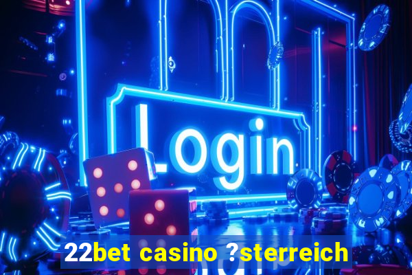 22bet casino ?sterreich