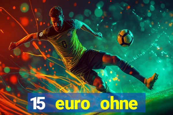 15 euro ohne einzahlung casino