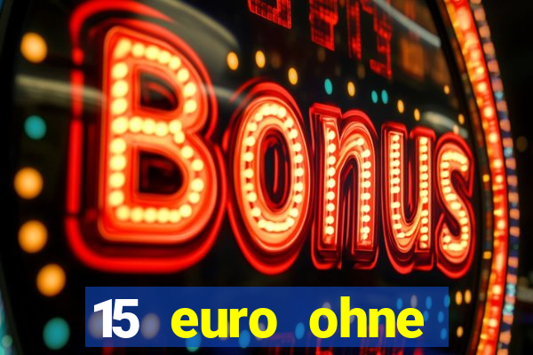 15 euro ohne einzahlung casino