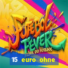 15 euro ohne einzahlung casino