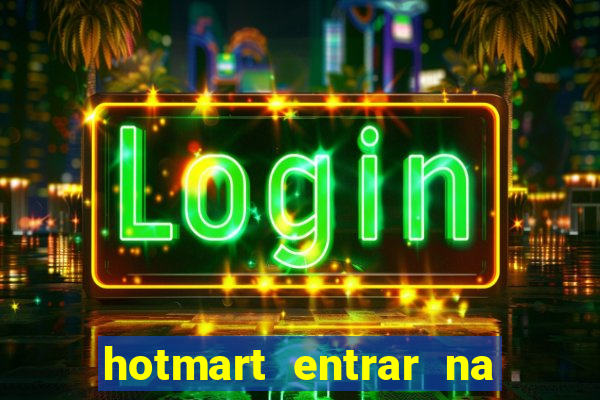 hotmart entrar na minha conta