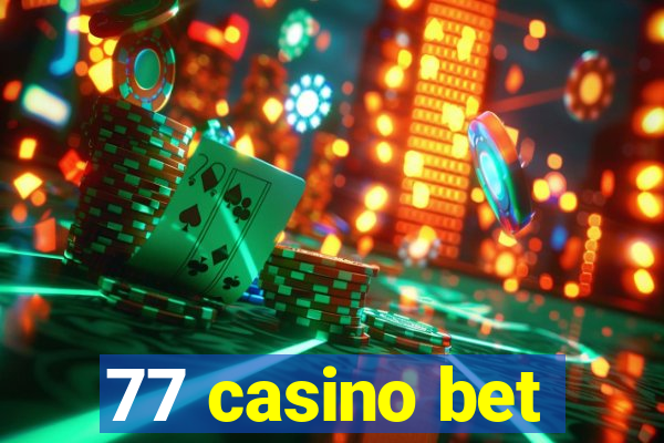 77 casino bet