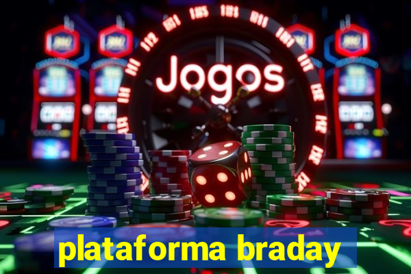 plataforma braday